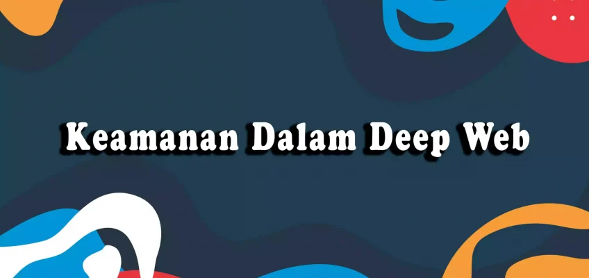 Keamanan Dalam Deep Web