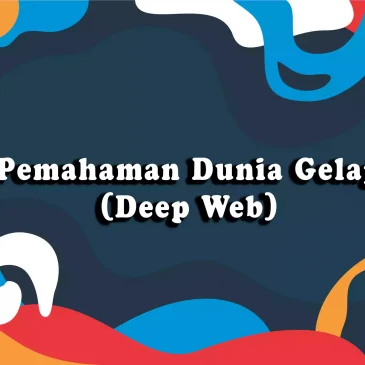 Deep Web / Dunia Gelap